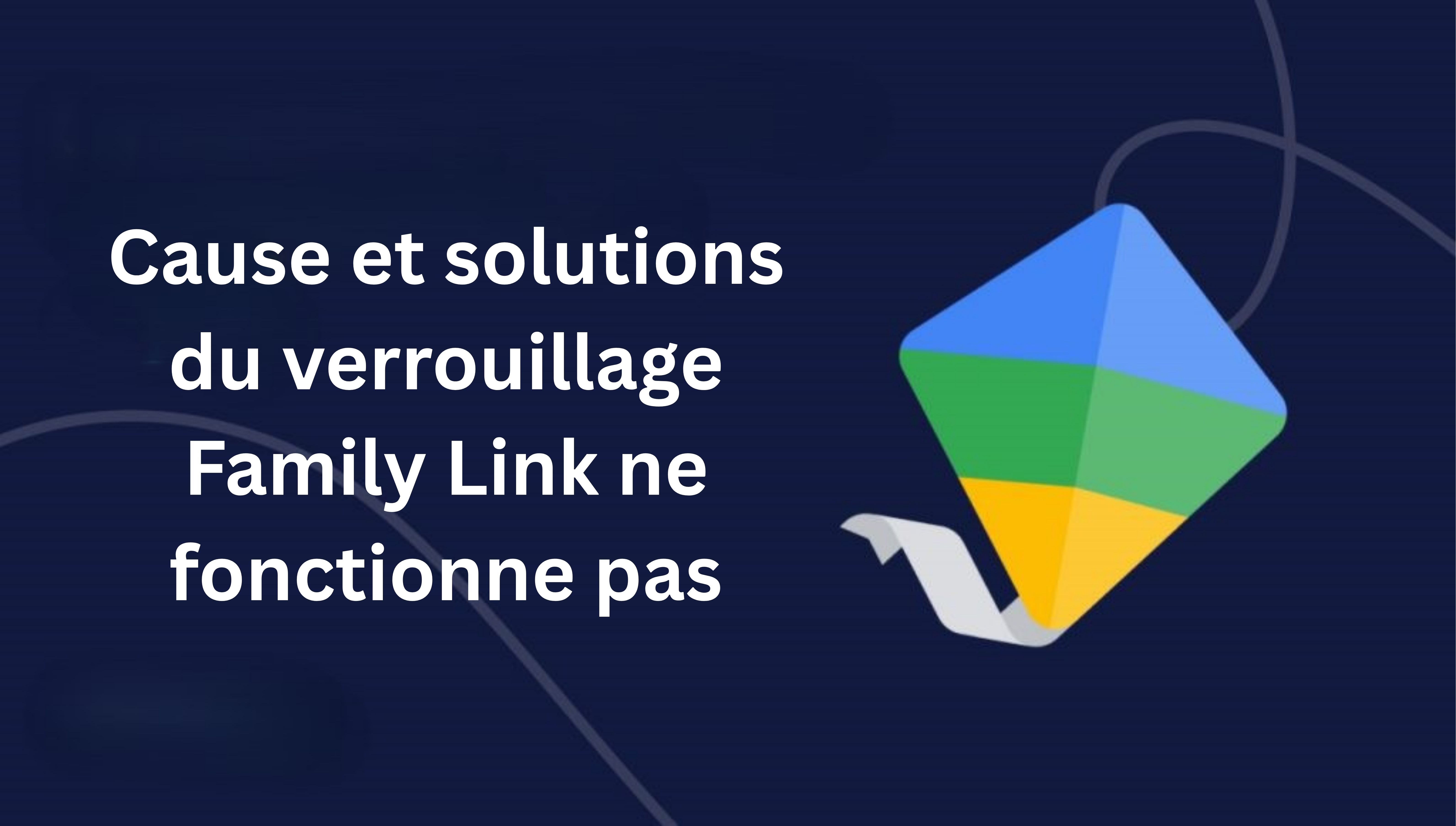 verrouillage Family Link ne fonctionne pas