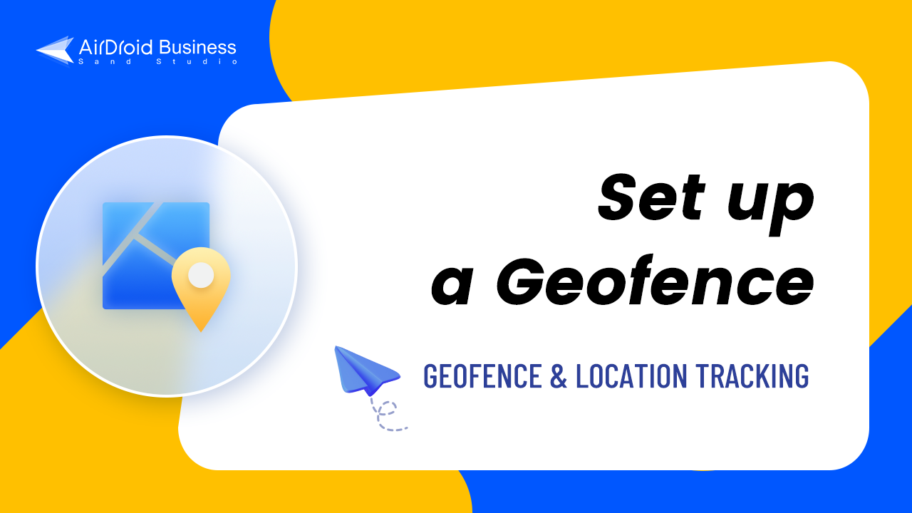 How do I Set up a Geofence on AirDroid Business