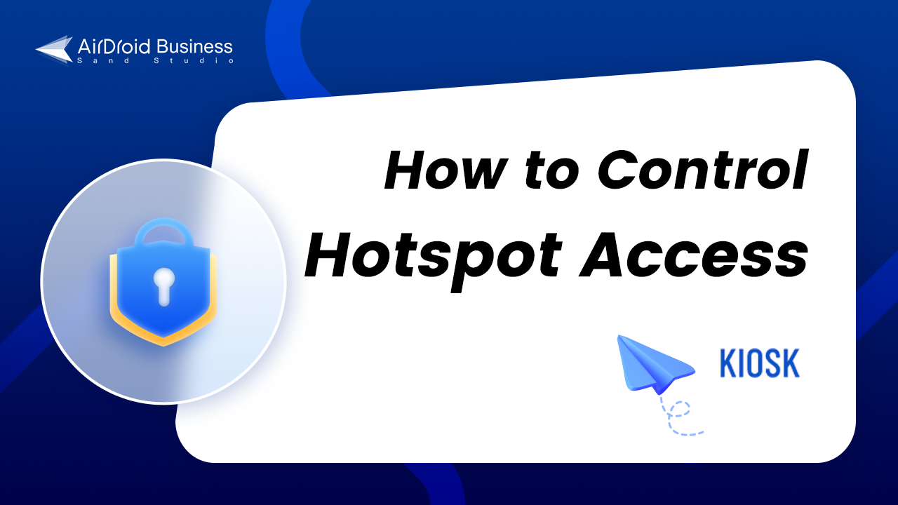 How to Control Hotspot Access in Kiosk Mode