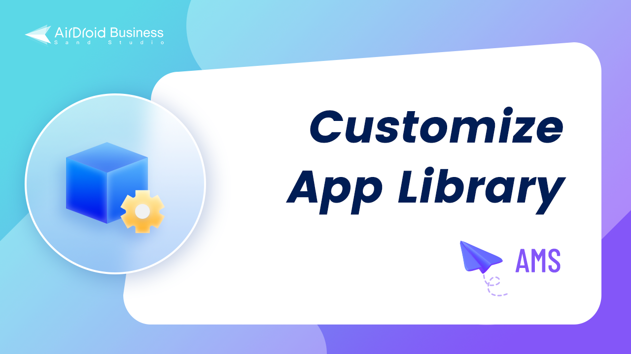 How to Customize App Library on AirDroid Business