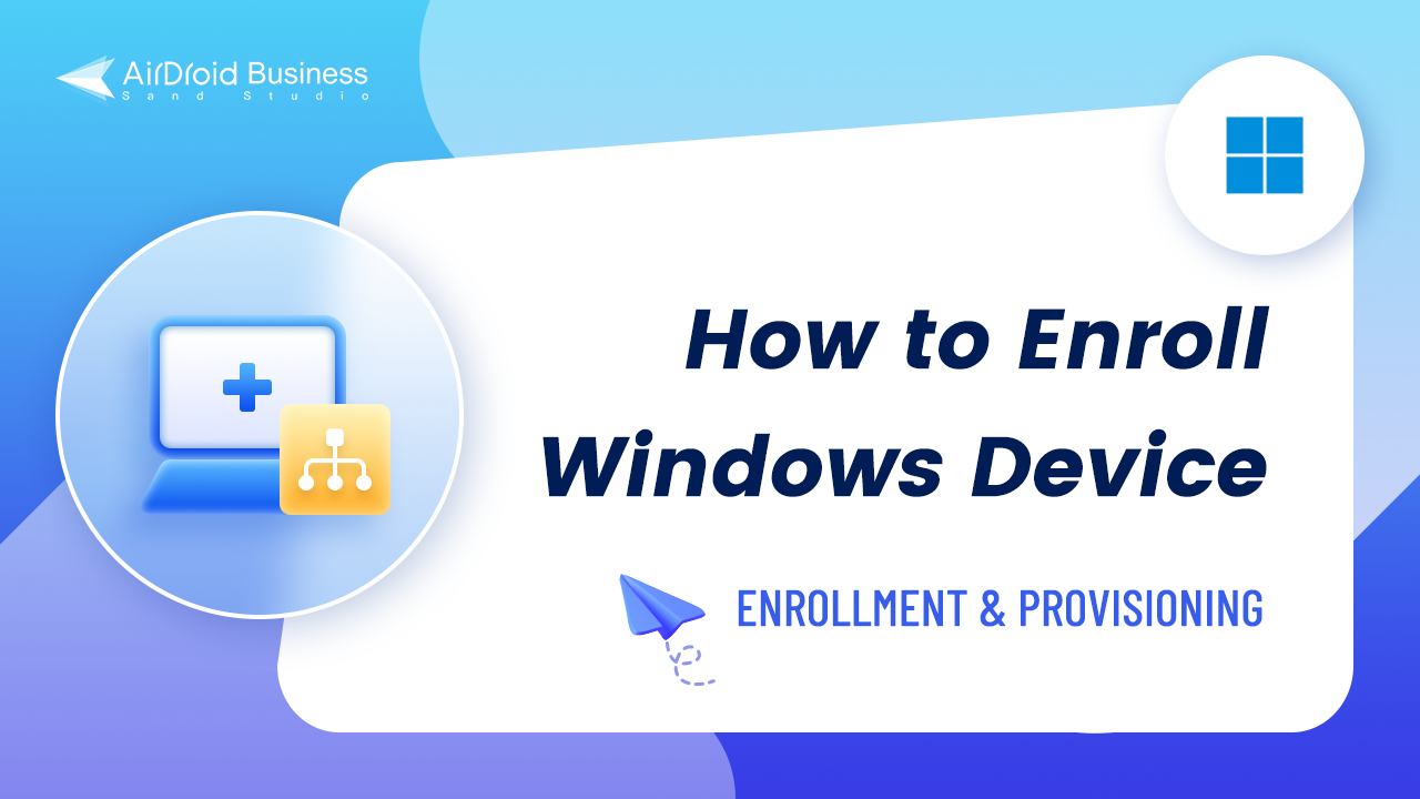 How to Enroll Windows Device in AirDroid Business