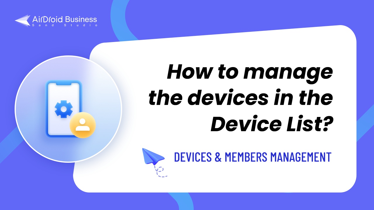 How to Manage the Devices in the Device List