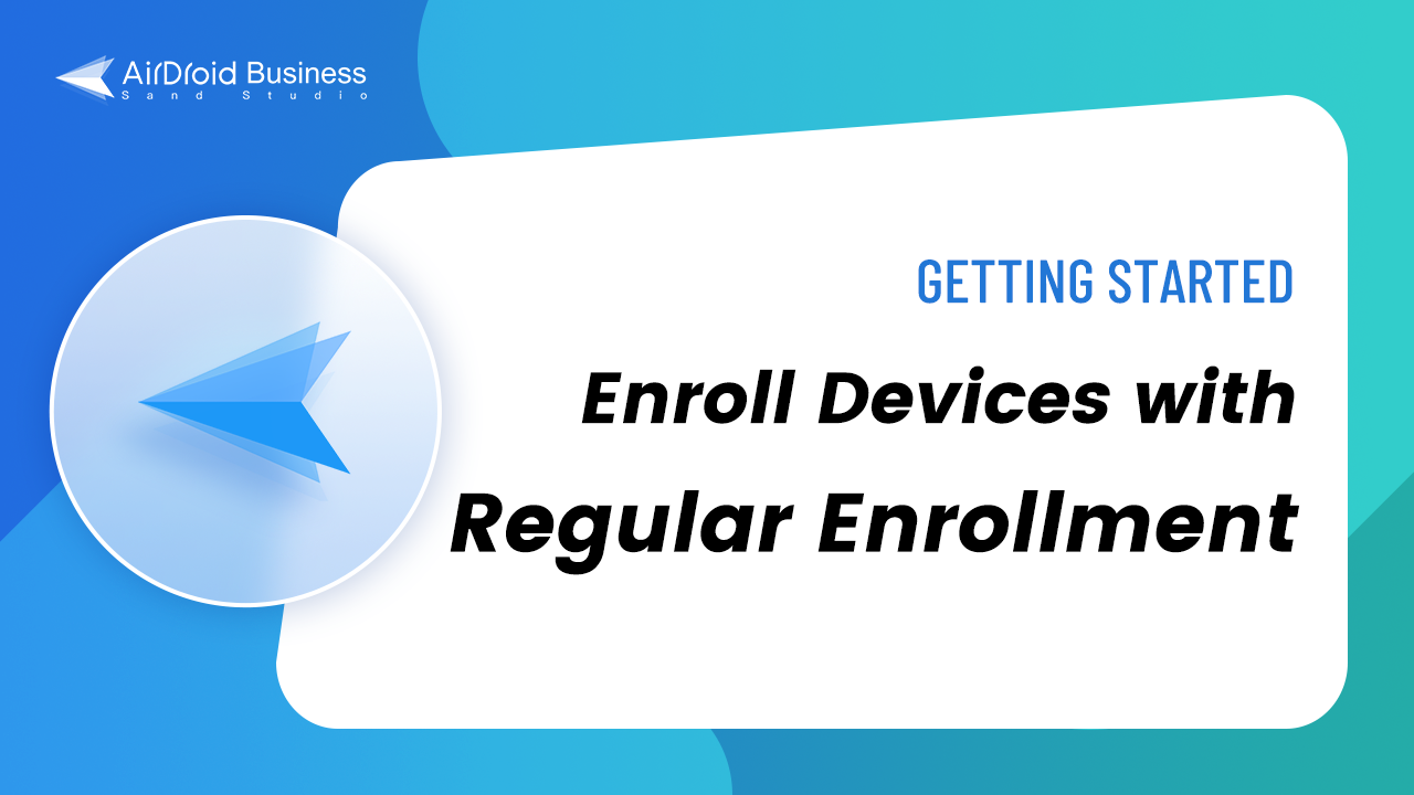 How to enroll your device with Regular Enrollment