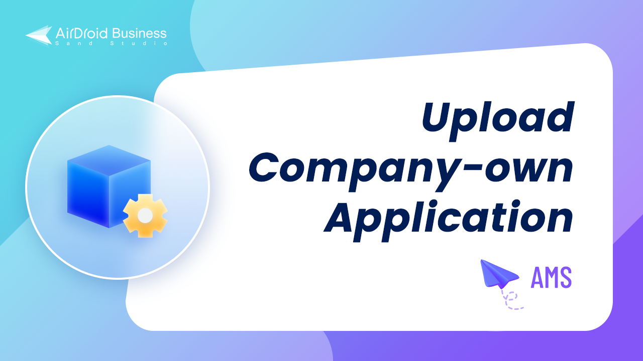 How to upload company own application on AirDroid Business