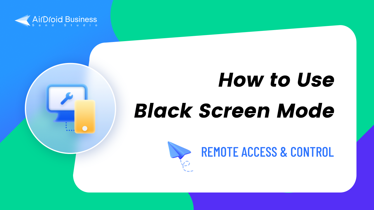 How to use Black Screen Mode to maintain the remote device during Remote Control