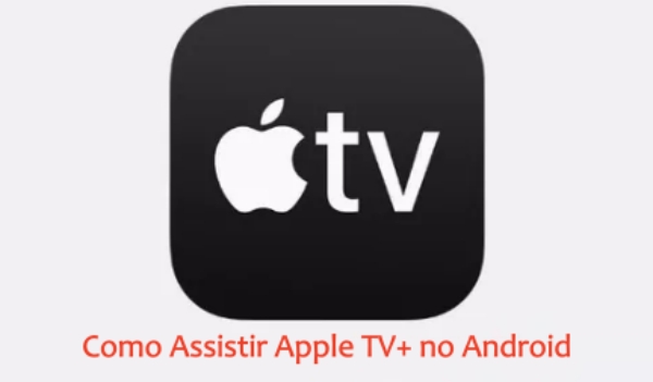 Como assistir Apple TV+ no Android